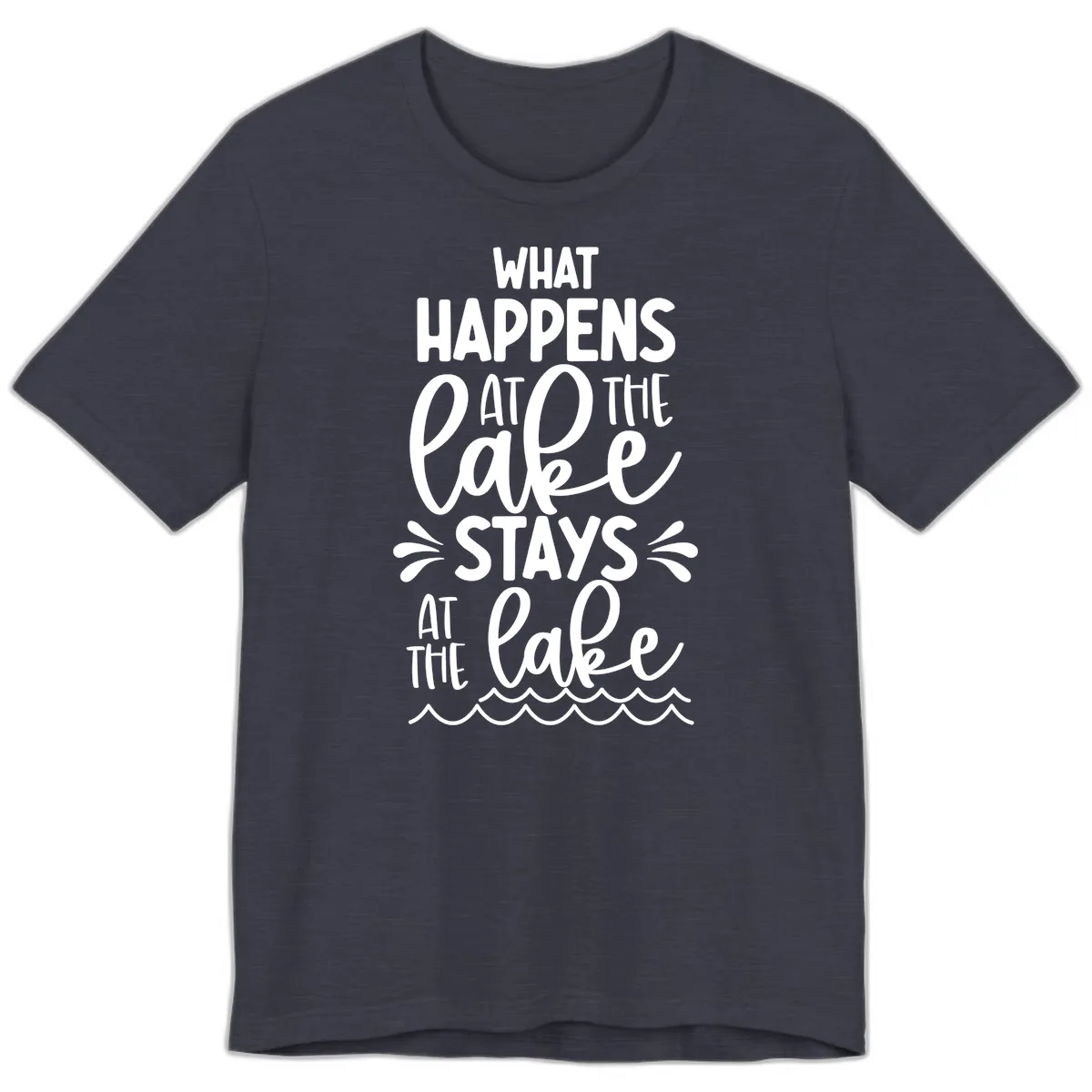 What Happens At The Lake Stays At The Lake Premium T-Shirt in Heather Midnight Navy