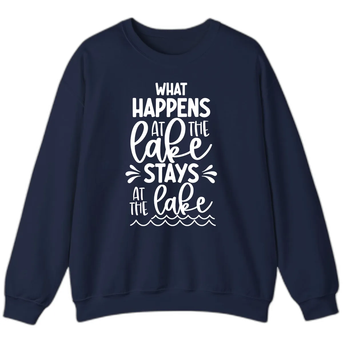 What Happens At The Lake Stays At The Lake Sweatshirt in Navy