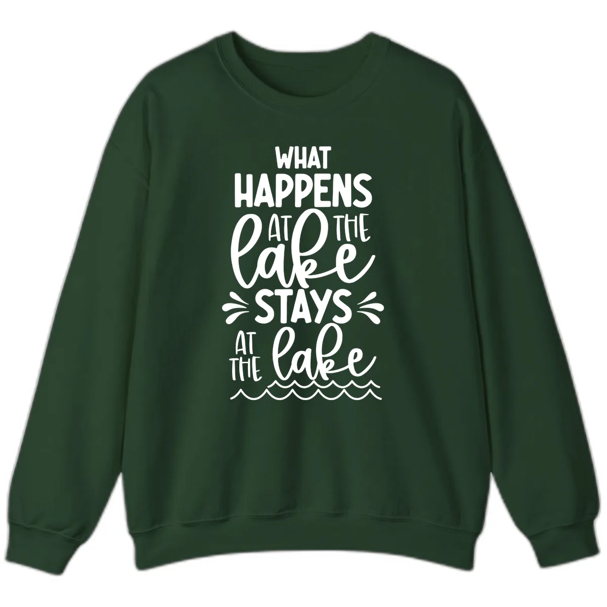 What Happens At The Lake Stays At The Lake Sweatshirt in Forest Green