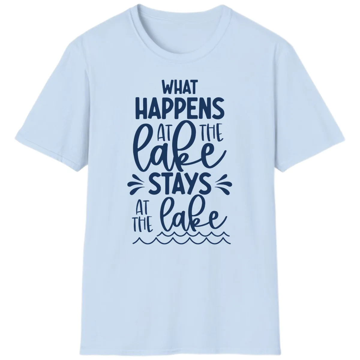 What Happens At The Lake Stays At The Lake T-Shirt in Light Blue