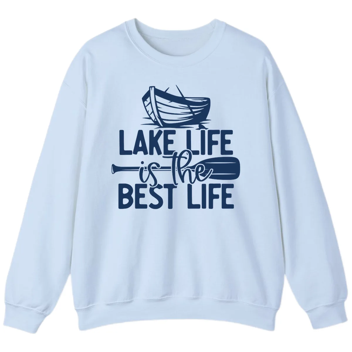 Lake Life Is The Best Life Design Sweatshirt in Light Blue