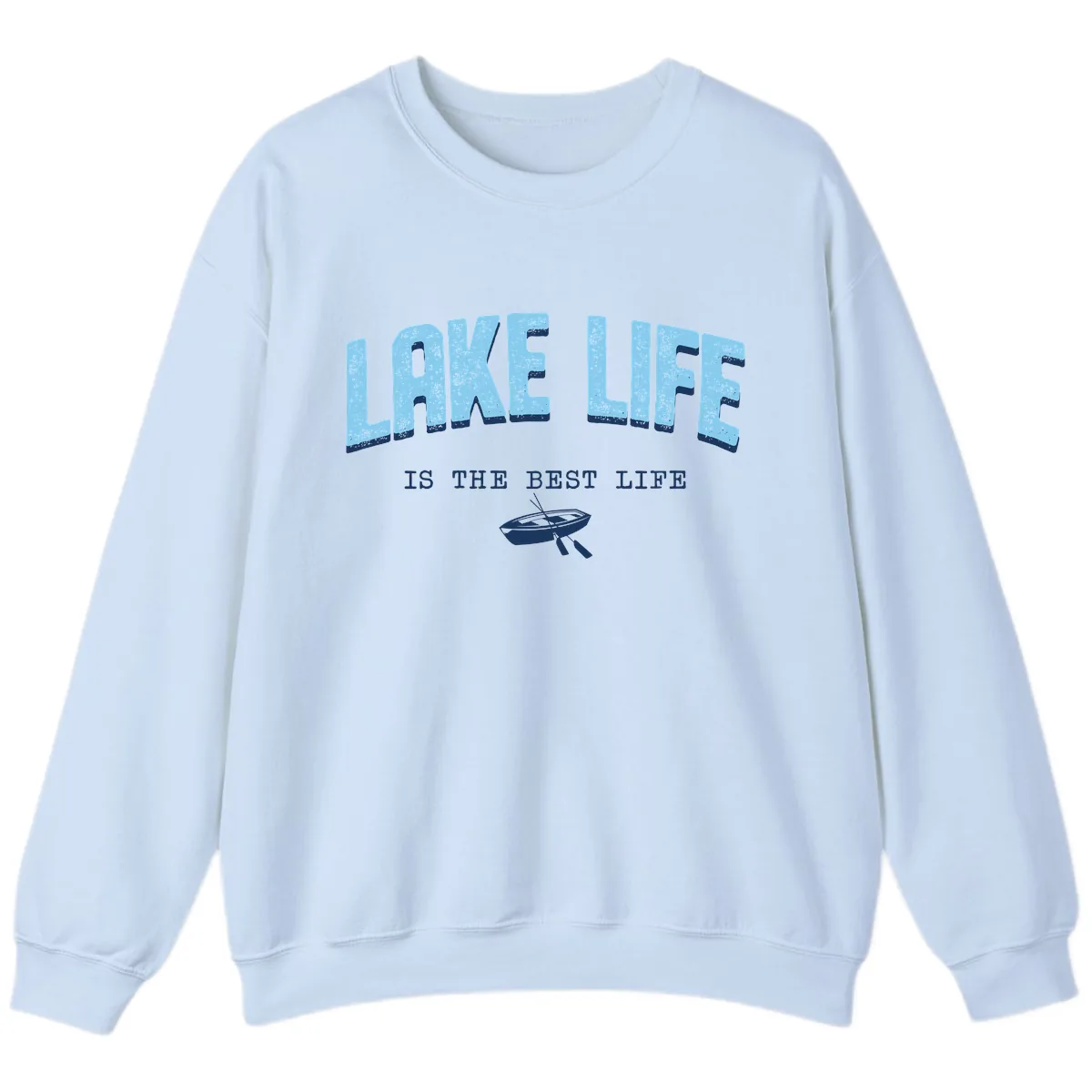 Lake Life Is The Best Life Design Sweatshirt in Light Blue