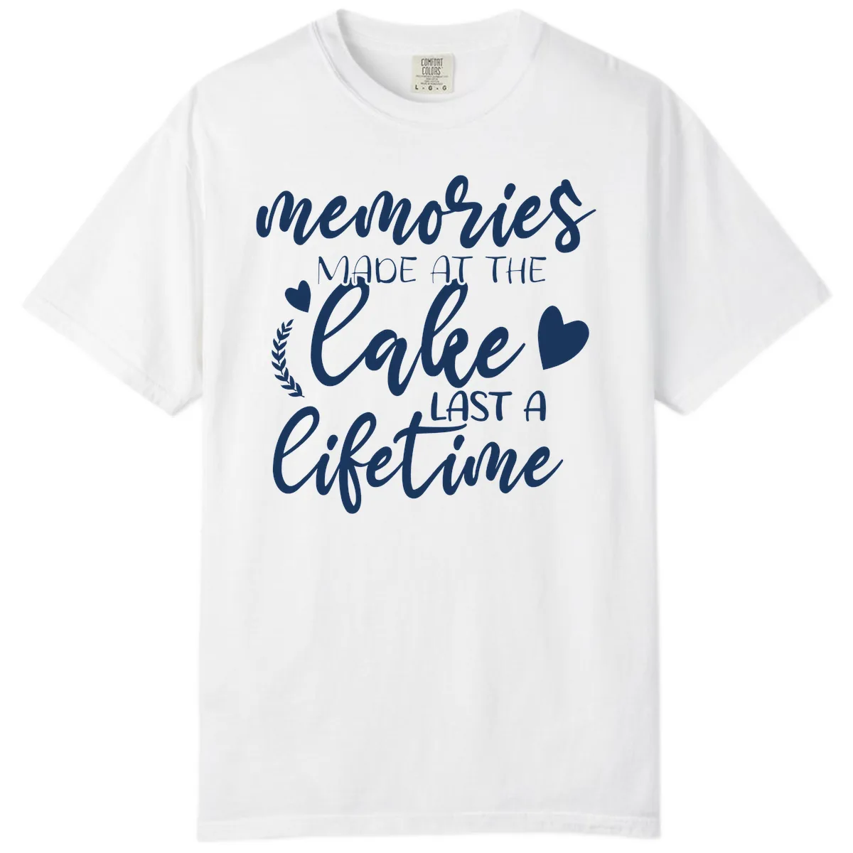 Memories Made At The Lake Last A Lifetime Comfort Color in White