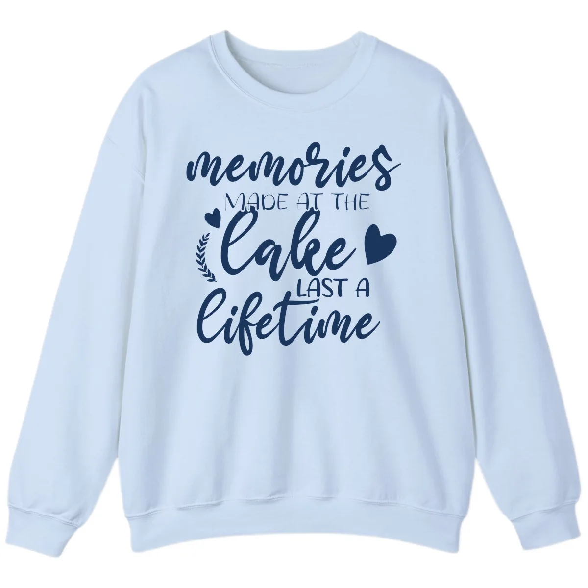 Memories Made At The Lake Last A Lifetime Sweatshirt in Light Blue
