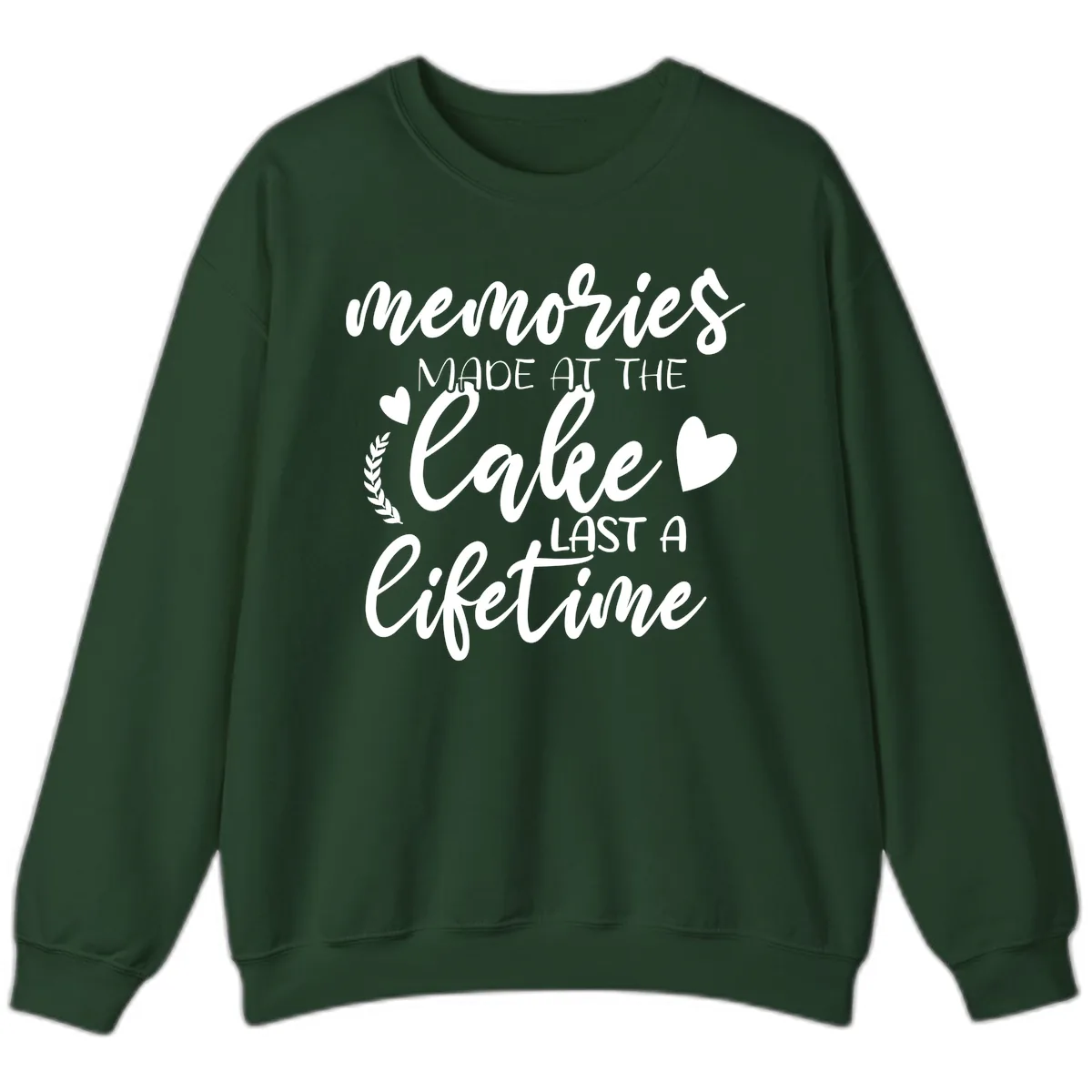 Memories Made At The Lake Last A Lifetime Sweatshirt in Forest Green