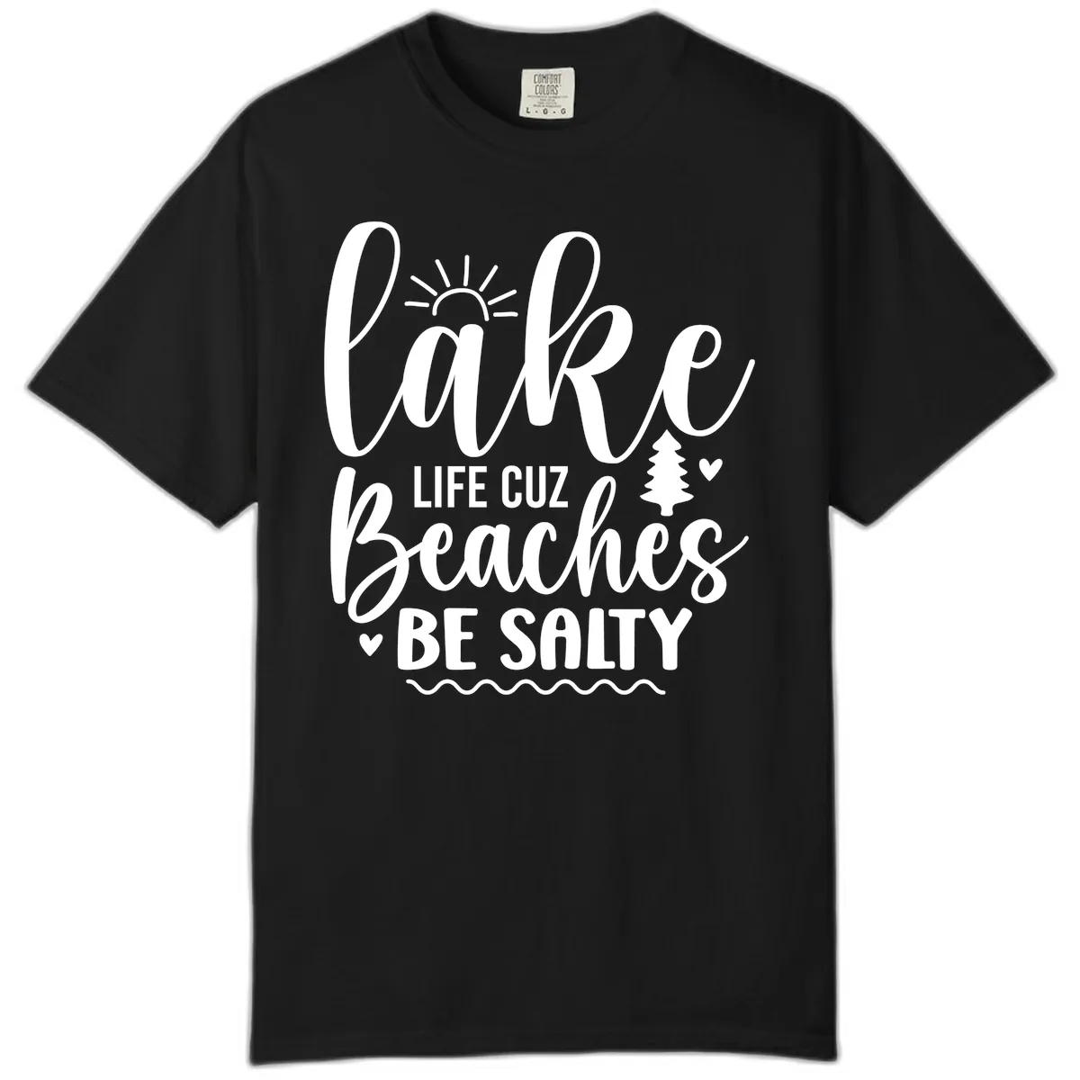 Lake Life Cuz Beaches Be Salty Comfort Color in Black