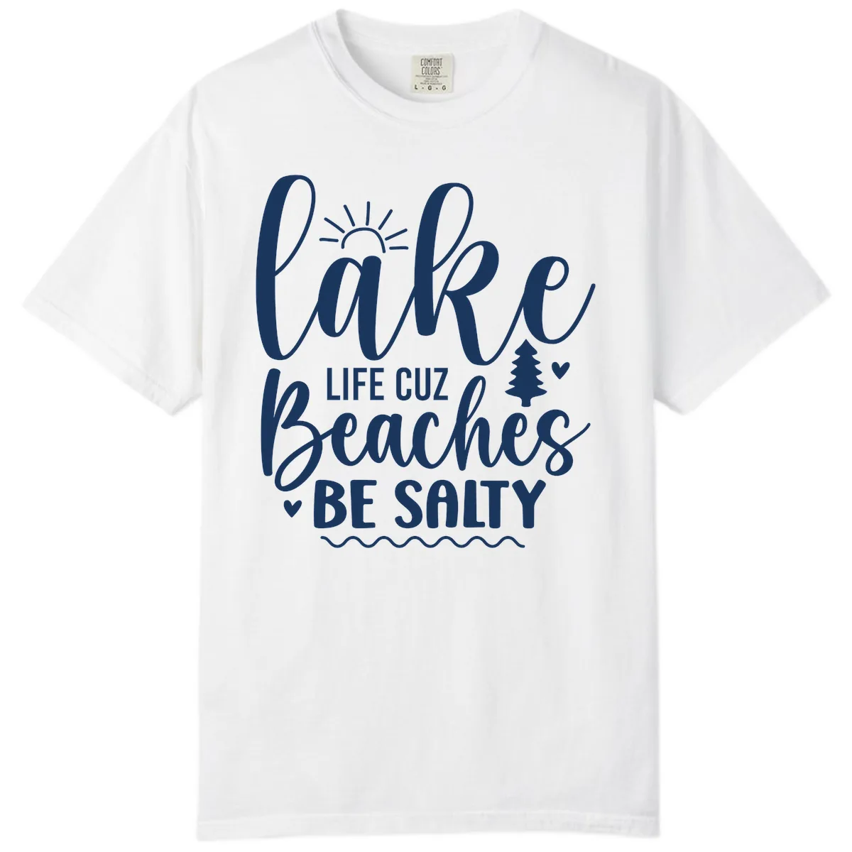 Lake Life Cuz Beaches Be Salty Comfort Color in White
