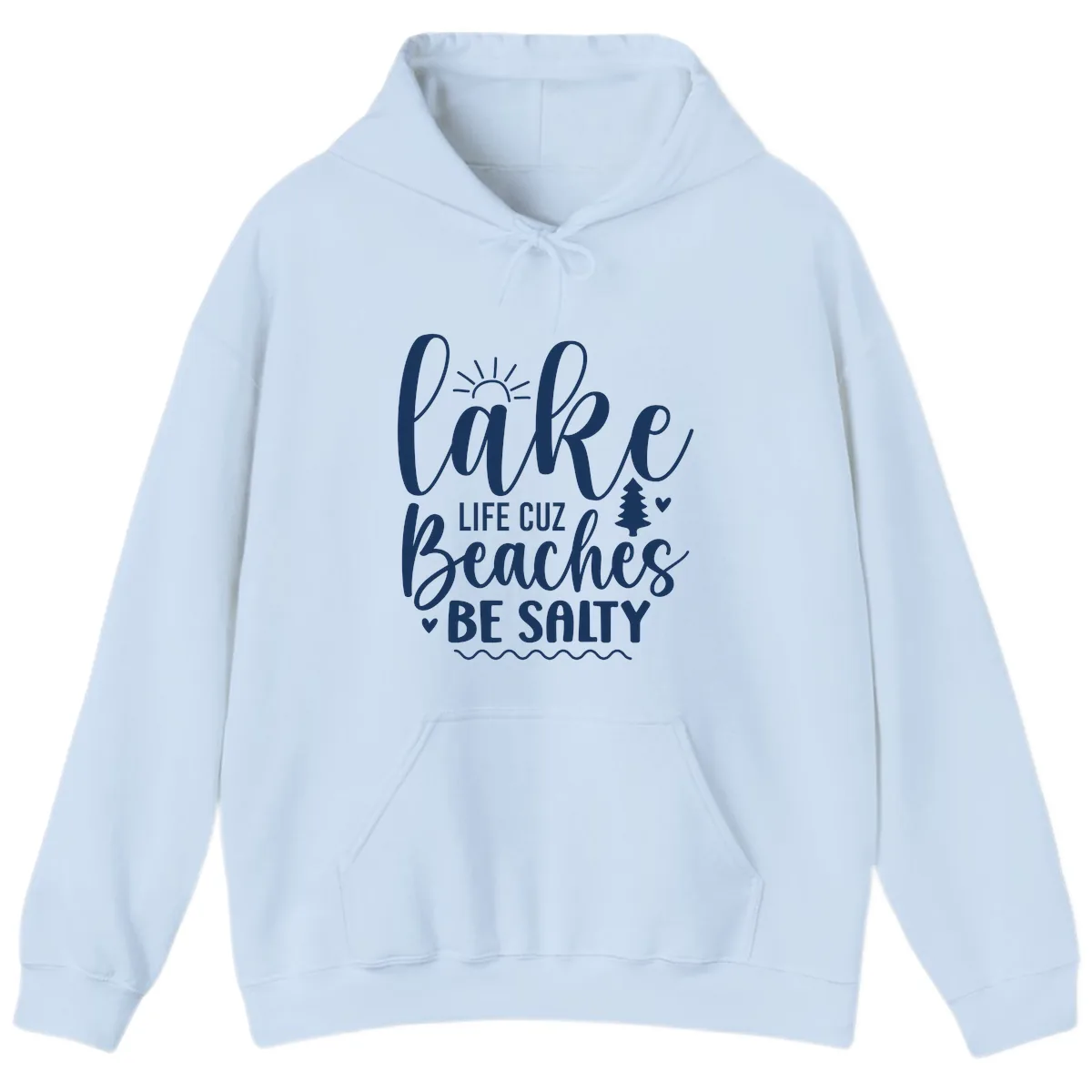 Lake Life Cuz Beaches Be Salty Hoodie in Light Blue