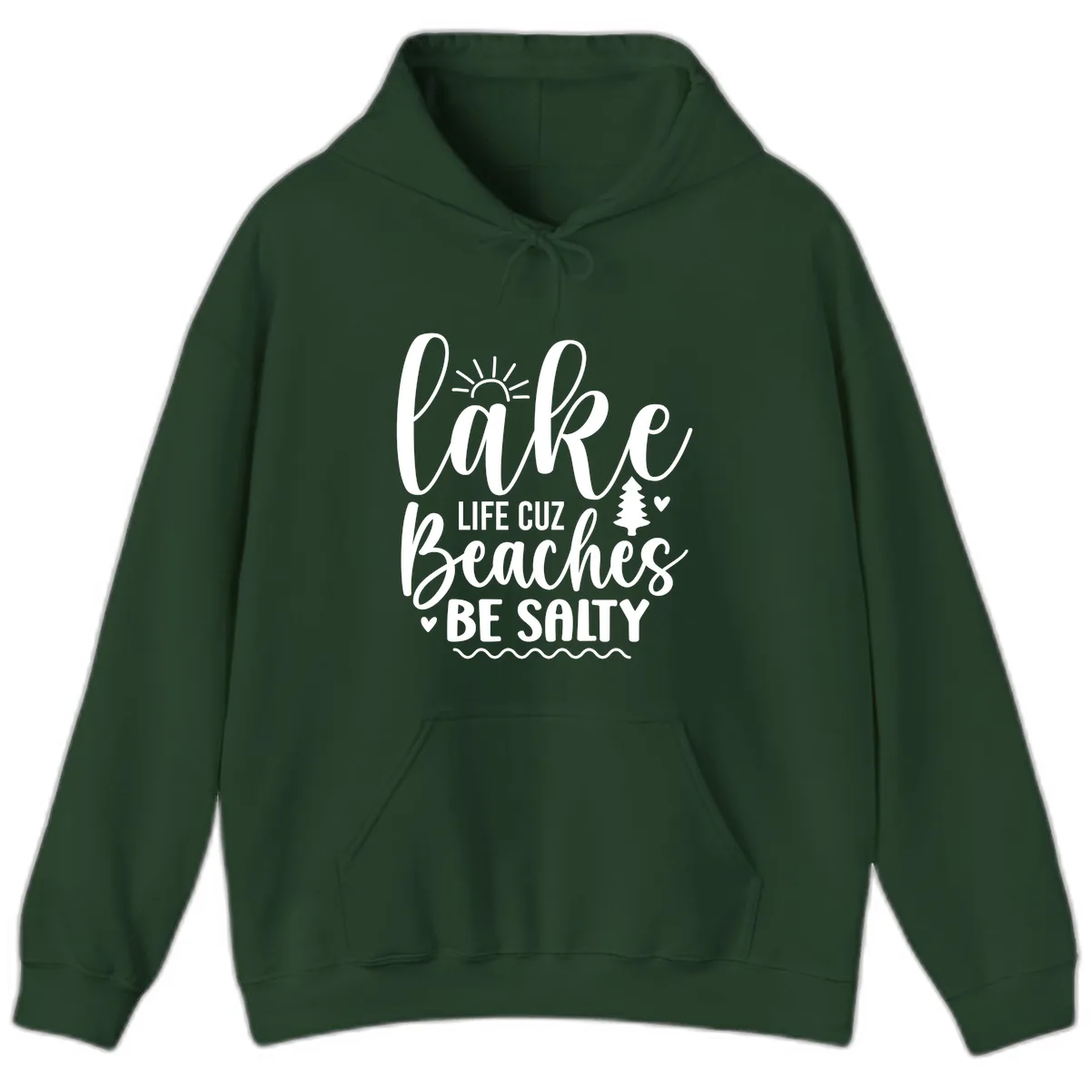 Lake Life Cuz Beaches Be Salty Hoodie in Forest Green