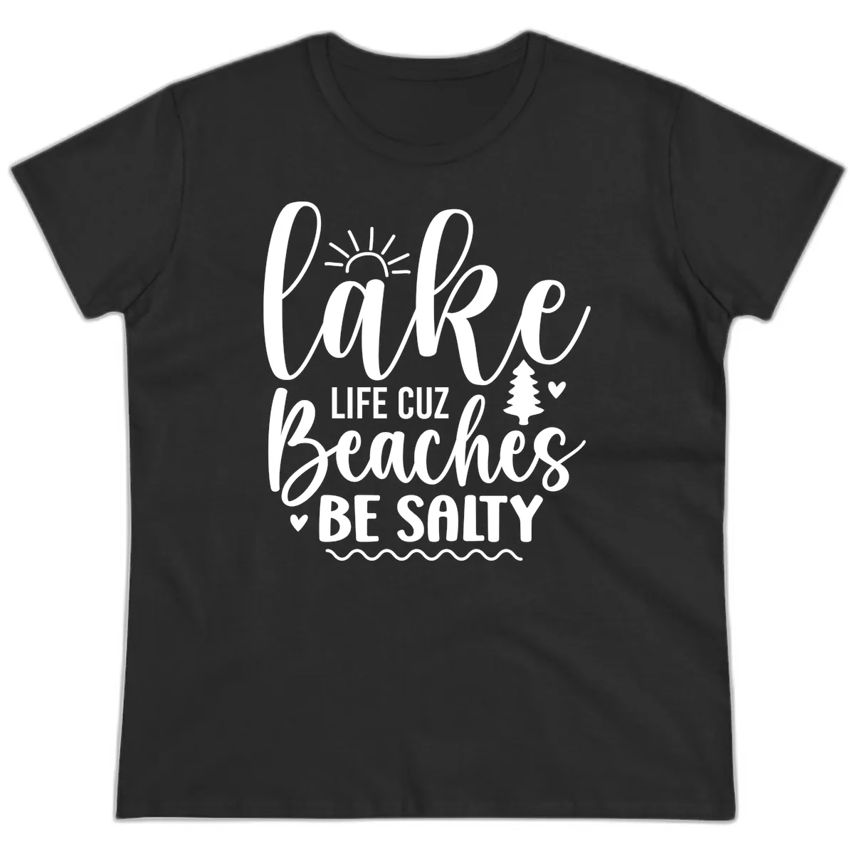 Lake Life Cuz Beaches Be Salty Ladies Tee in Black