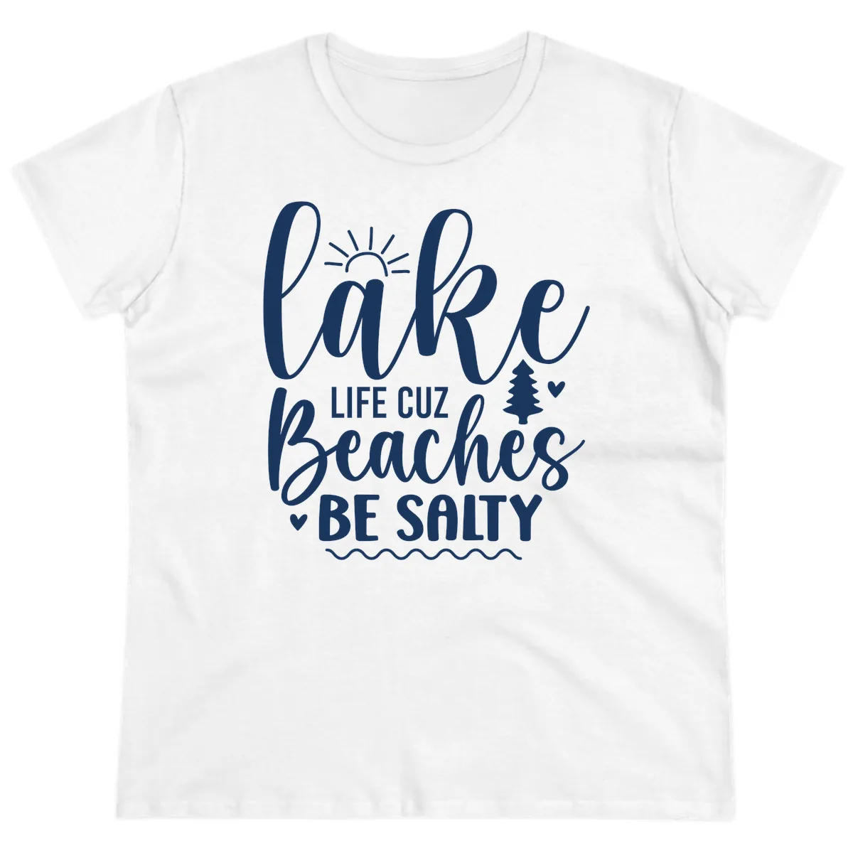 Lake Life Cuz Beaches Be Salty Ladies Tee in White