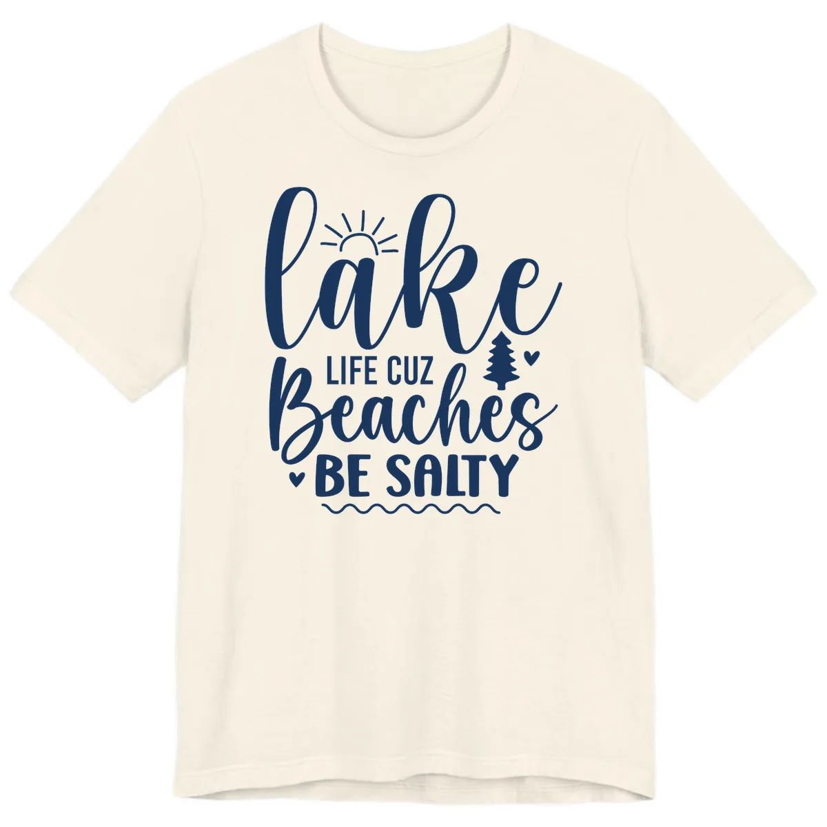 Lake Life Cuz Beaches Be Salty Premium T-Shirt in Natural