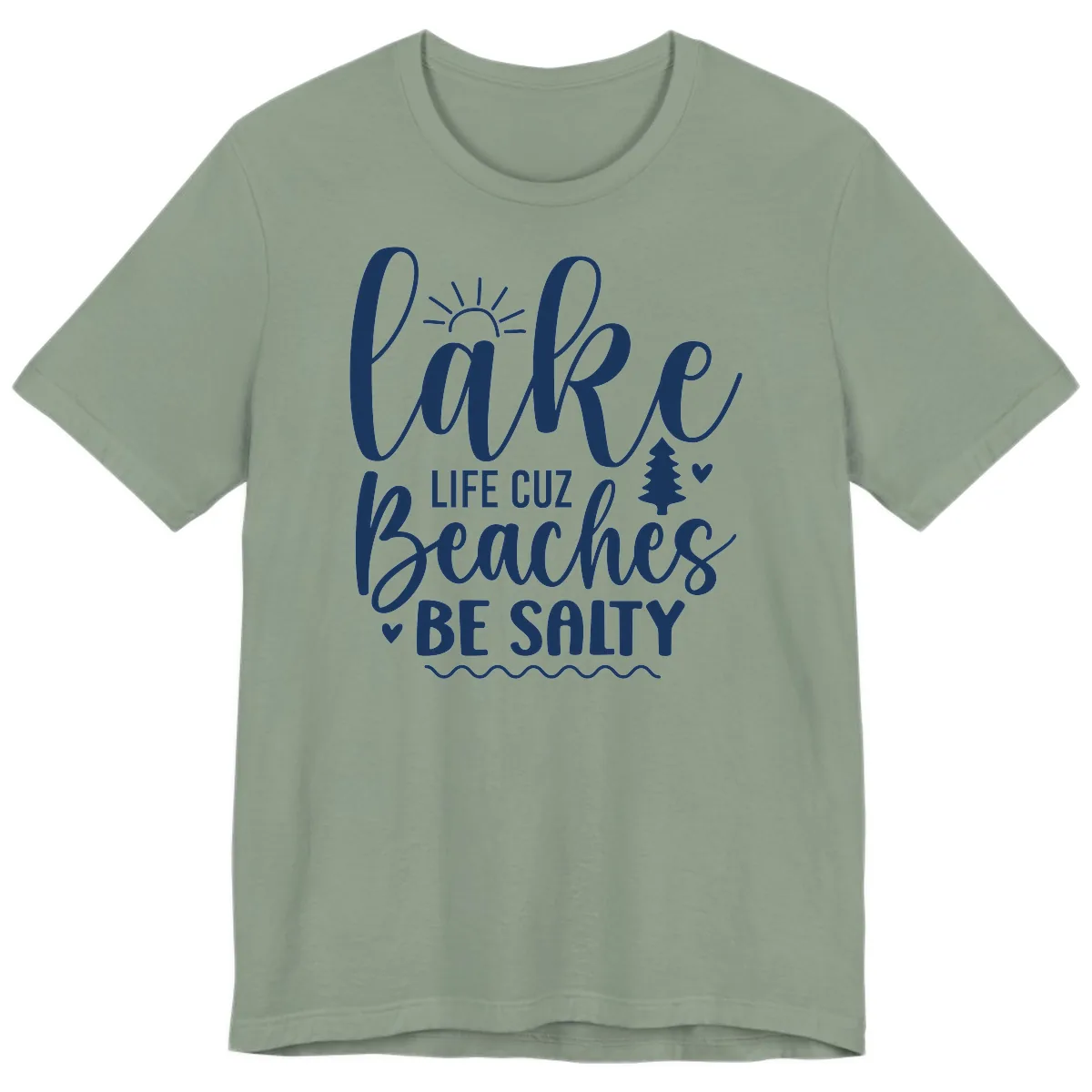 Lake Life Cuz Beaches Be Salty Premium T-Shirt in Sage