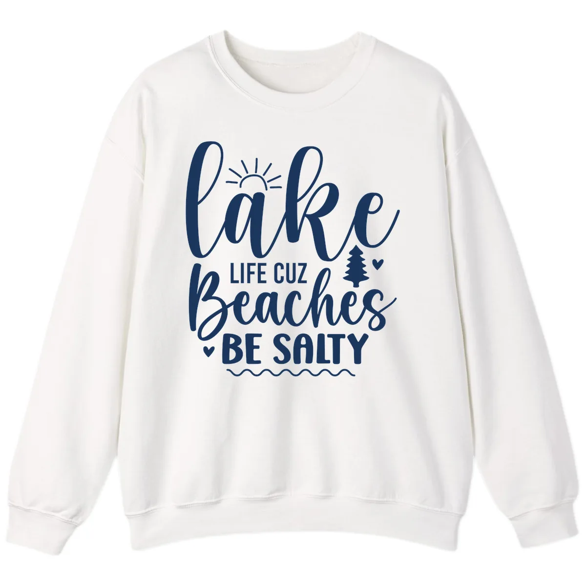 Lake Life Cuz Beaches Be Salty Sweatshirt in White