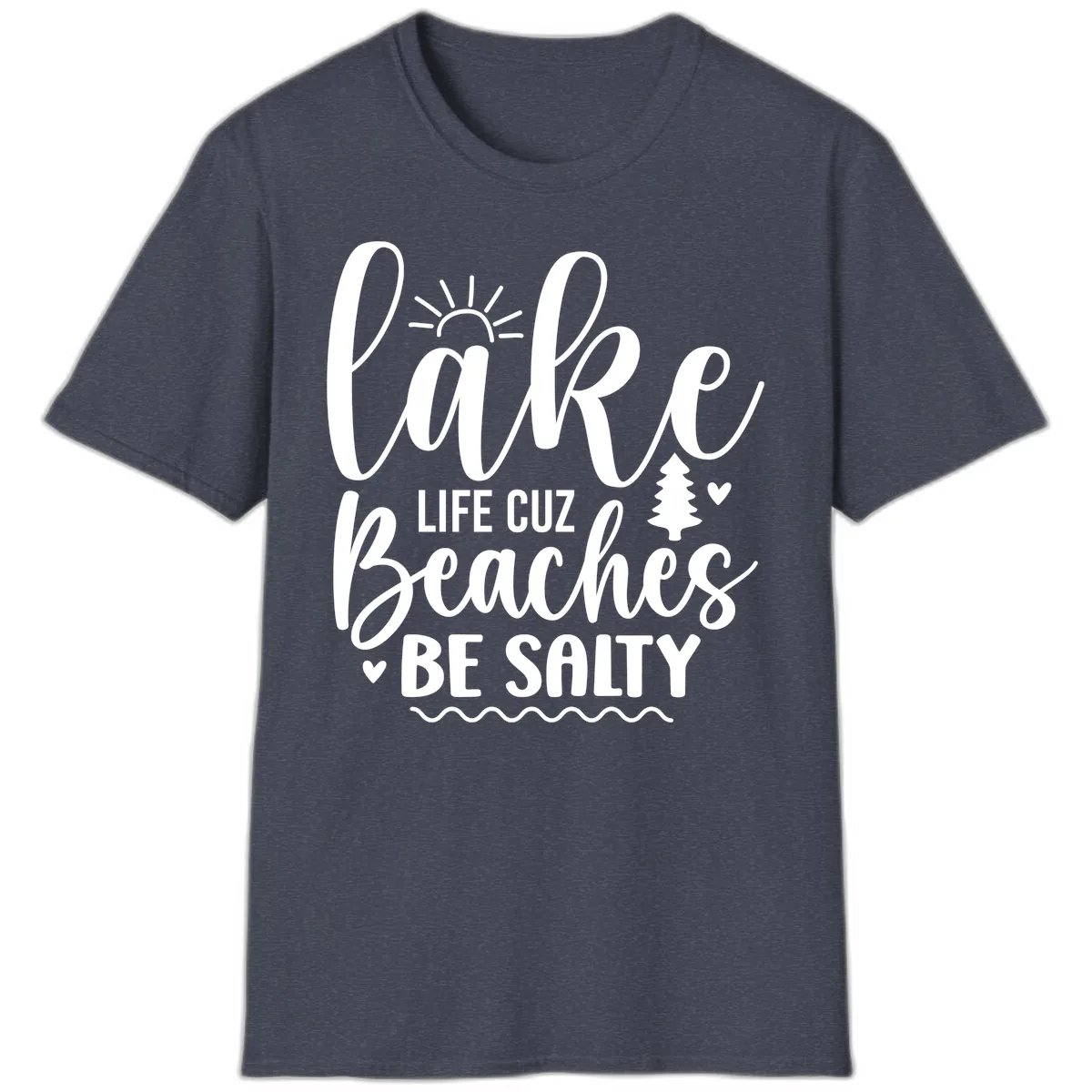 Lake Life Cuz Beaches Be Salty T-Shirt in Heather Navy