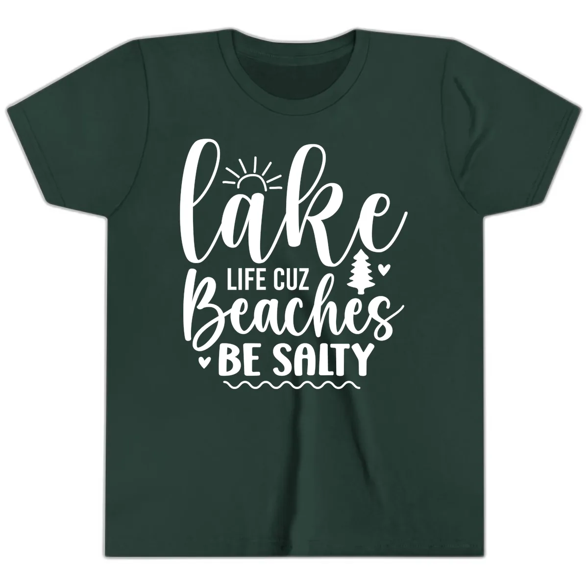 Lake Life Cuz Beaches Be Salty Youth T-Shirt in Forest