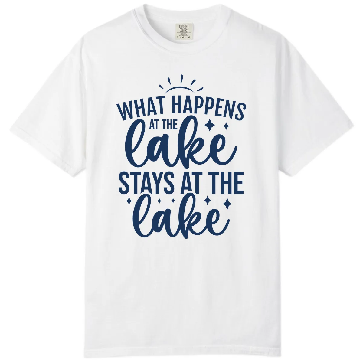 What Happens At The Lake Stays At The Lake Comfort Color in White