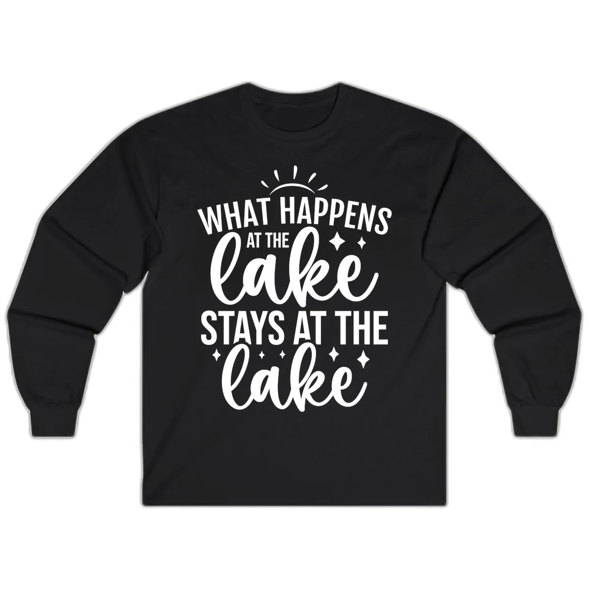 What Happens At The Lake Stays At The Lake Long Sleeve in Black