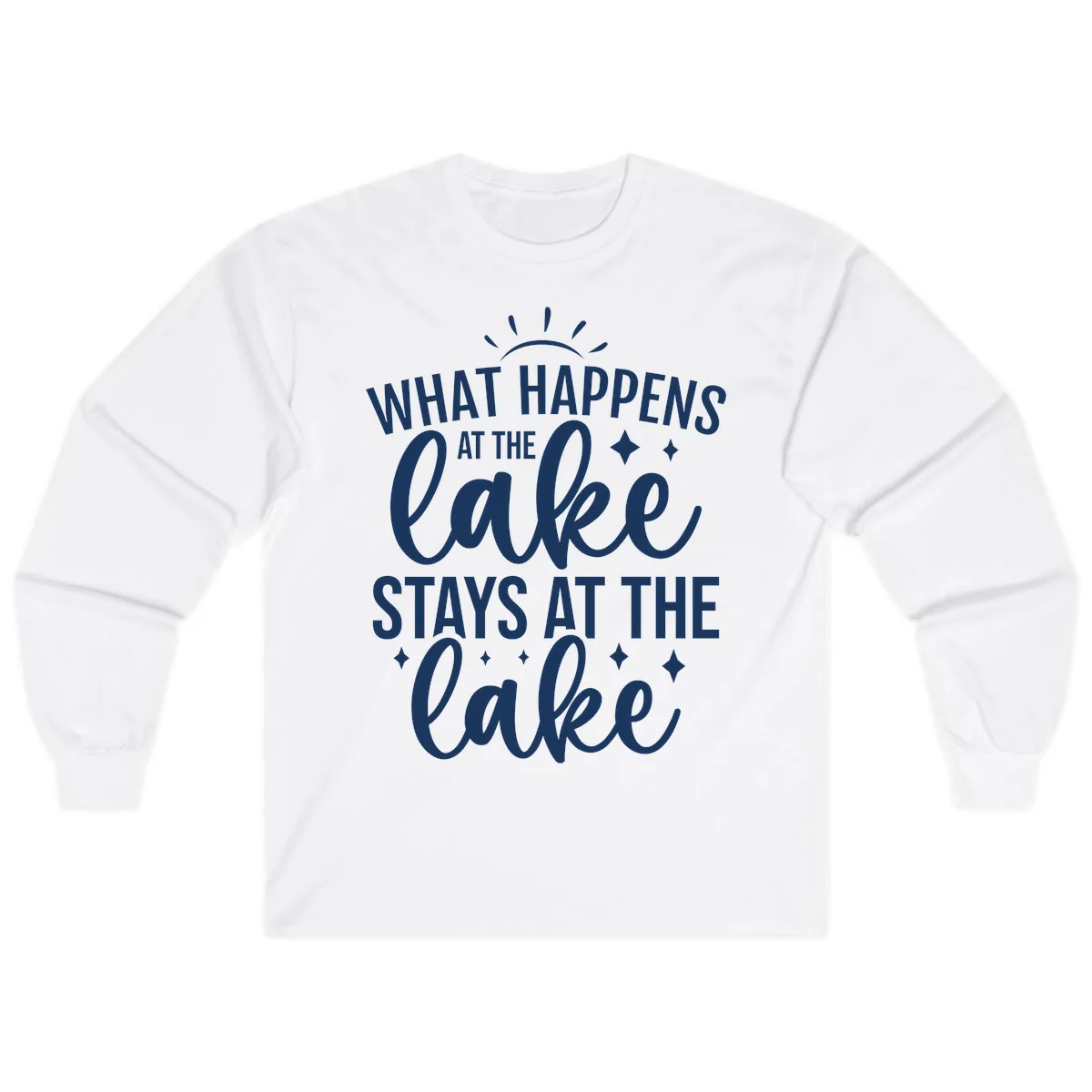 What Happens At The Lake Stays At The Lake Long Sleeve in White