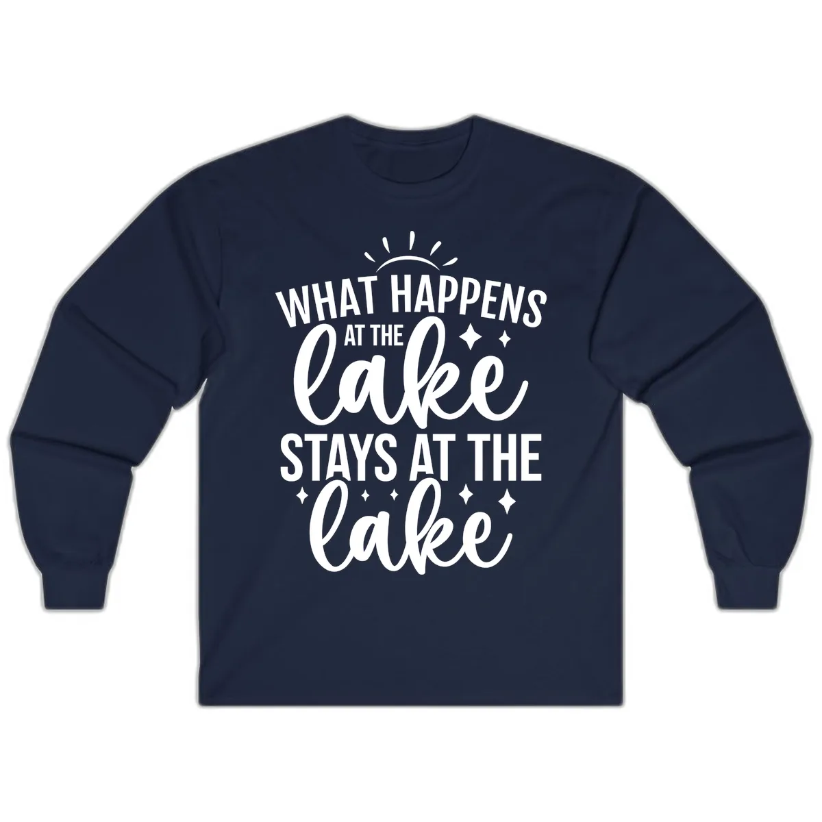 What Happens At The Lake Stays At The Lake Long Sleeve in Navy