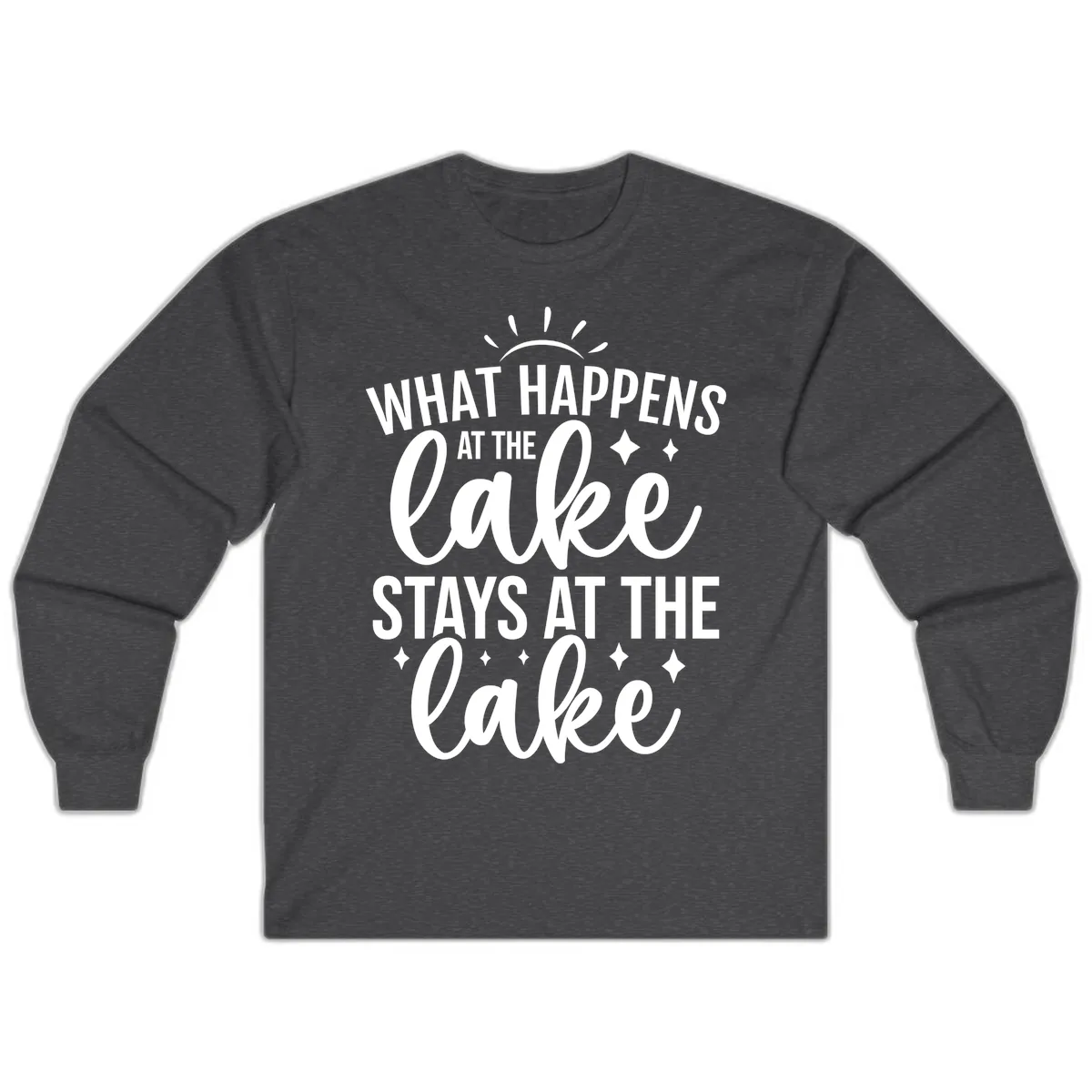 What Happens At The Lake Stays At The Lake Long Sleeve in Dark Heather