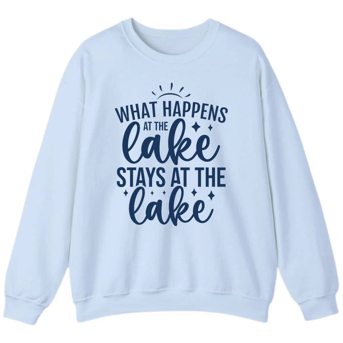 What Happens At The Lake Stays At The Lake Sweatshirt in Light Blue