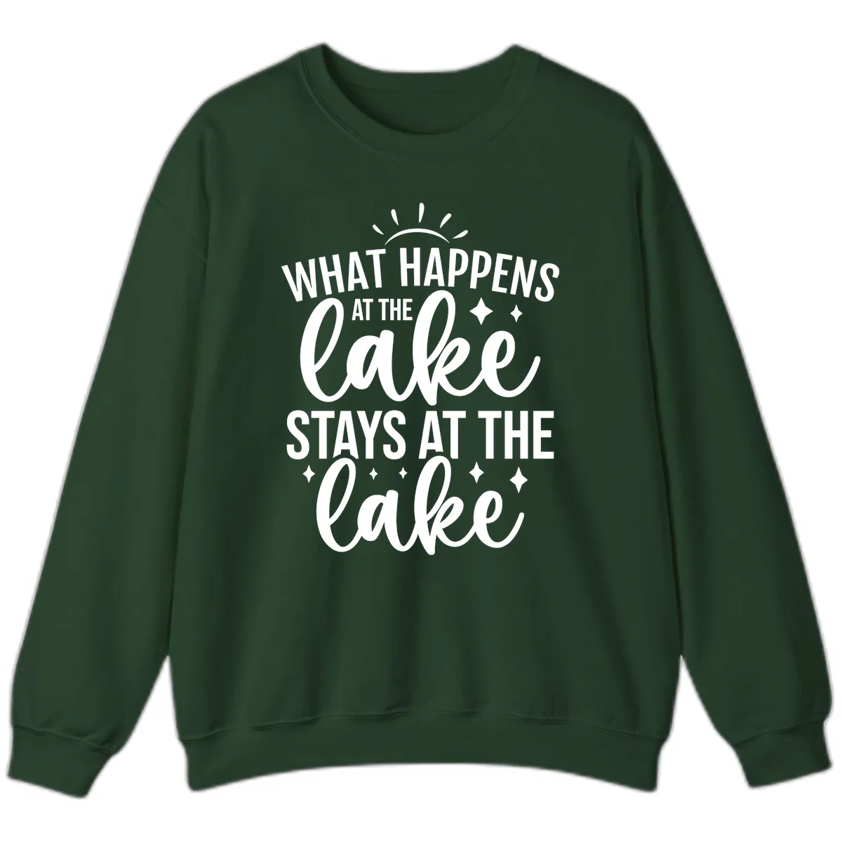 What Happens At The Lake Stays At The Lake Sweatshirt in Forest Green
