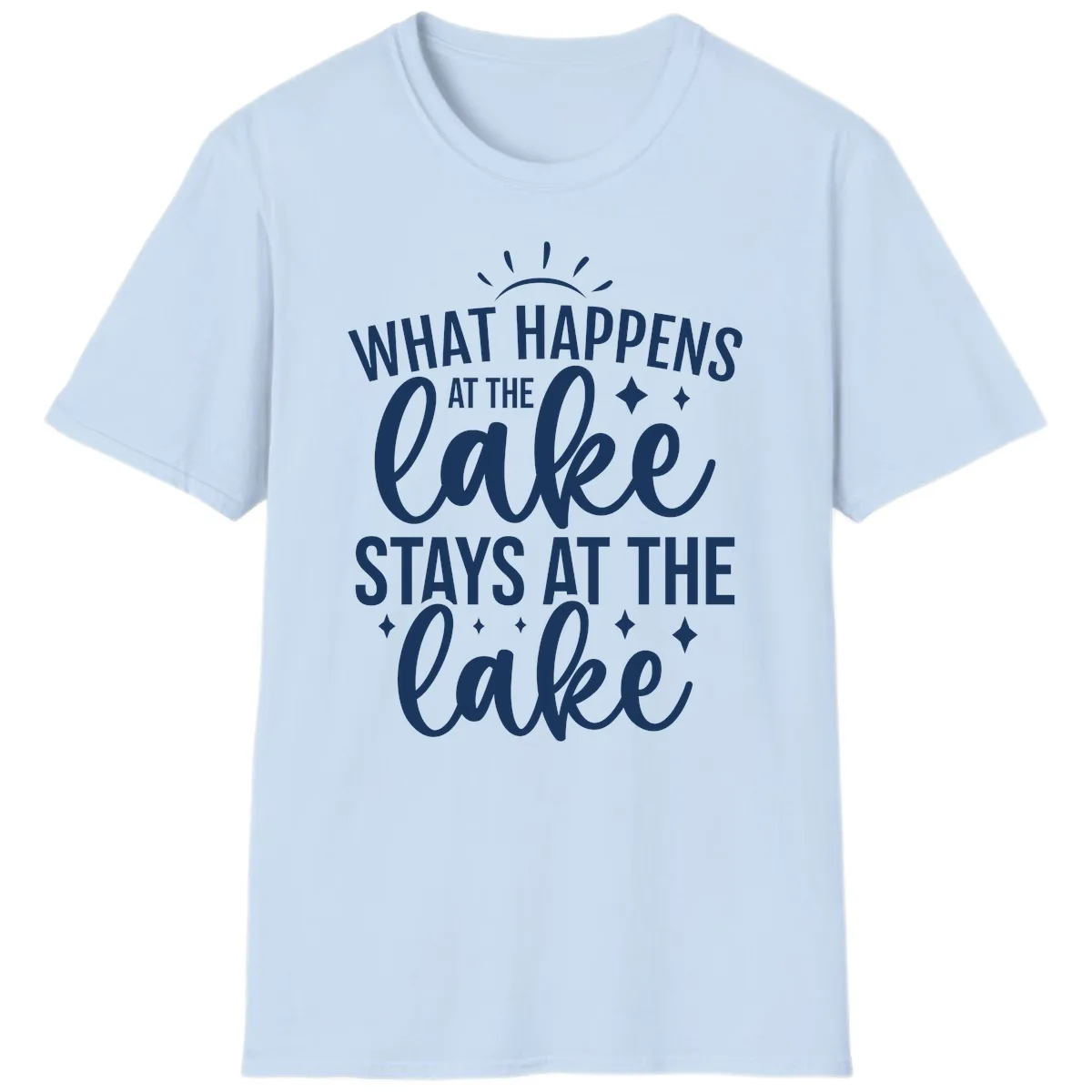 What Happens At The Lake Stays At The Lake T-Shirt in Light Blue