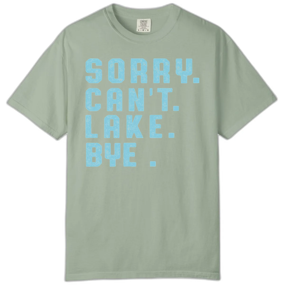 Sorry Can't Lake Bye Typography Comfort Color in Bay