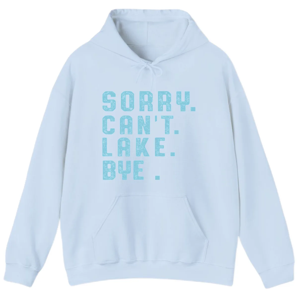 Sorry Can't Lake Bye Typography Hoodie in Light Blue