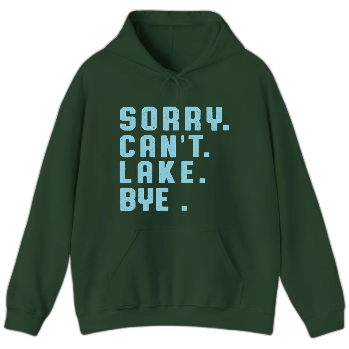 Sorry Can't Lake Bye Typography Hoodie in Forest Green