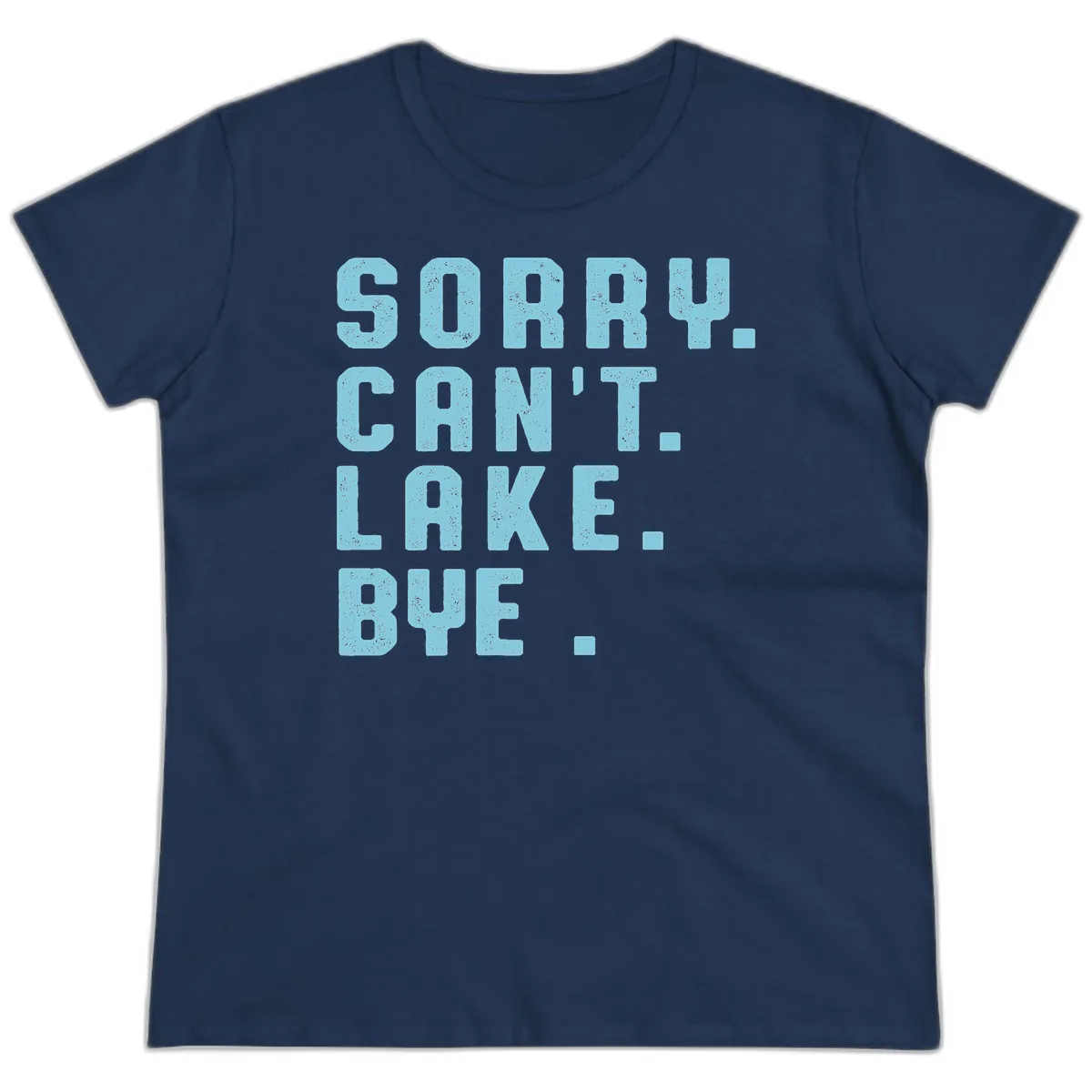 Sorry Can't Lake Bye Typography Ladies Tee in Navy