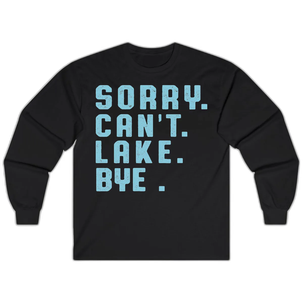 Sorry Can't Lake Bye Typography Long Sleeve in Black