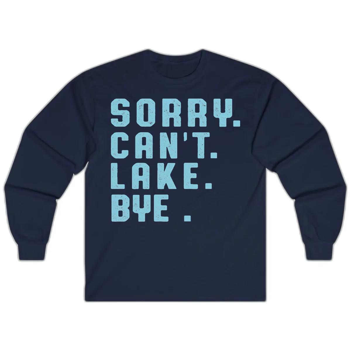 Sorry Can't Lake Bye Typography Long Sleeve in Navy