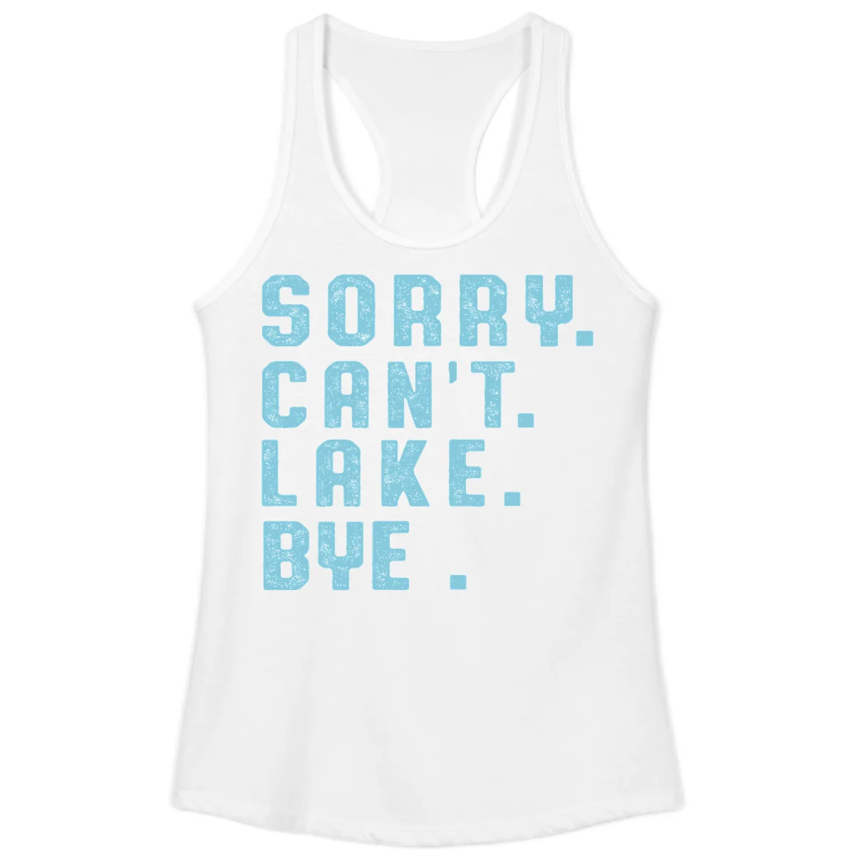 Sorry Can't Lake Bye Typography Ladies Tank in White