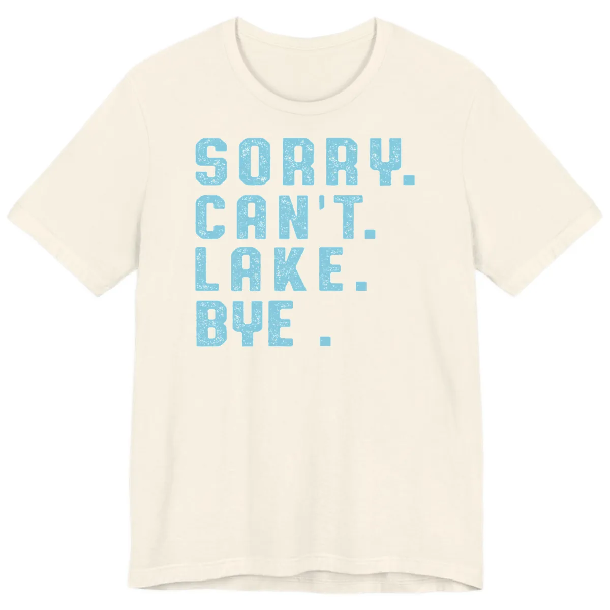 Sorry Can't Lake Bye Typography Premium T-Shirt in Natural