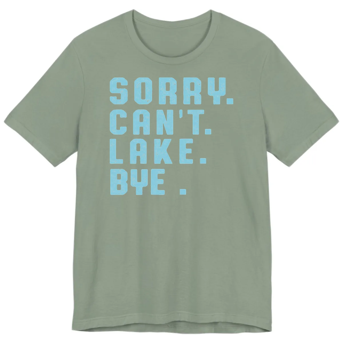 Sorry Can't Lake Bye Typography Premium T-Shirt in Sage