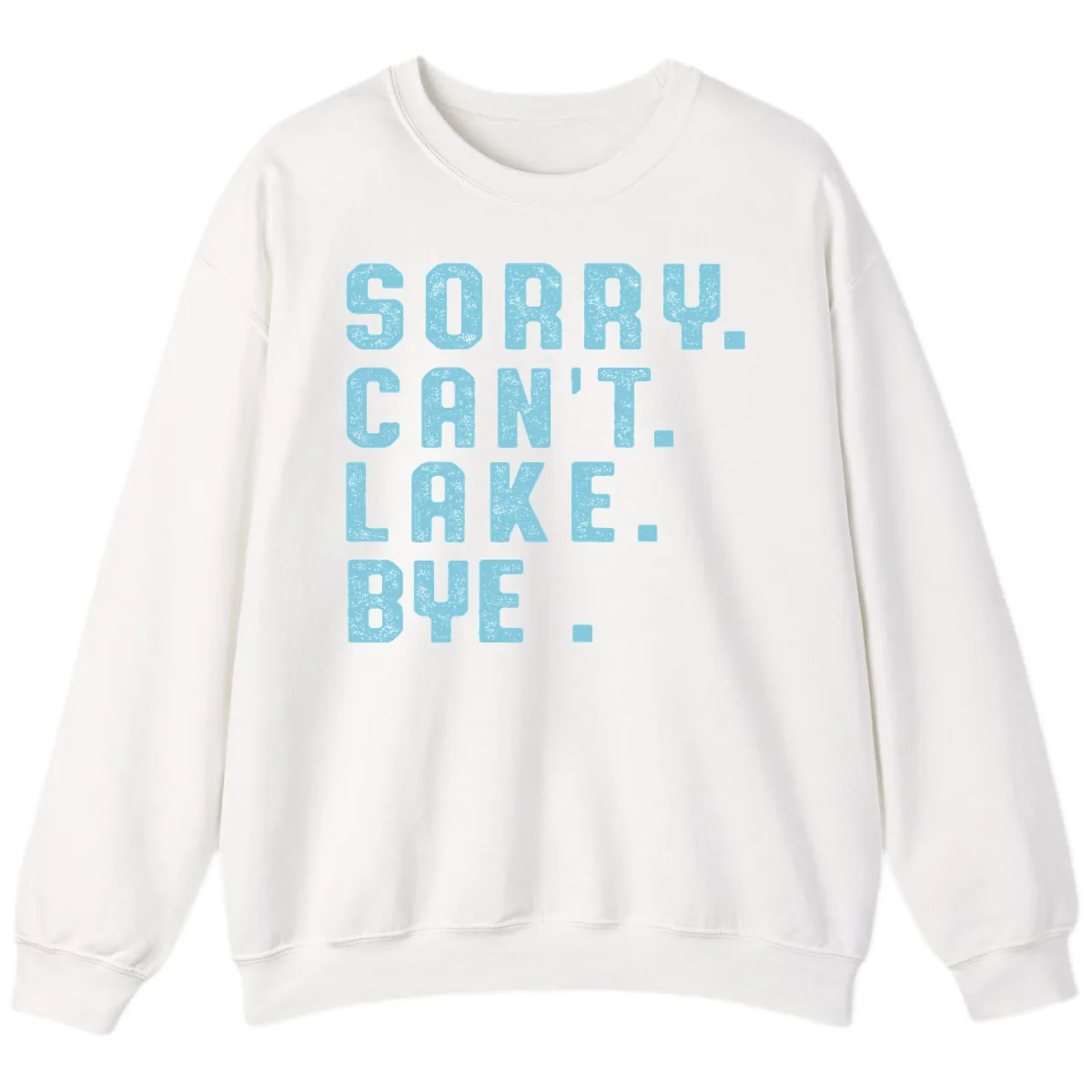 Sorry Can't Lake Bye Typography Sweatshirt in White