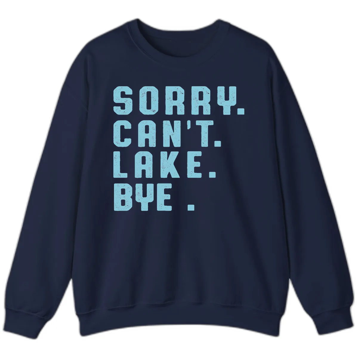 Sorry Can't Lake Bye Typography Sweatshirt in Navy