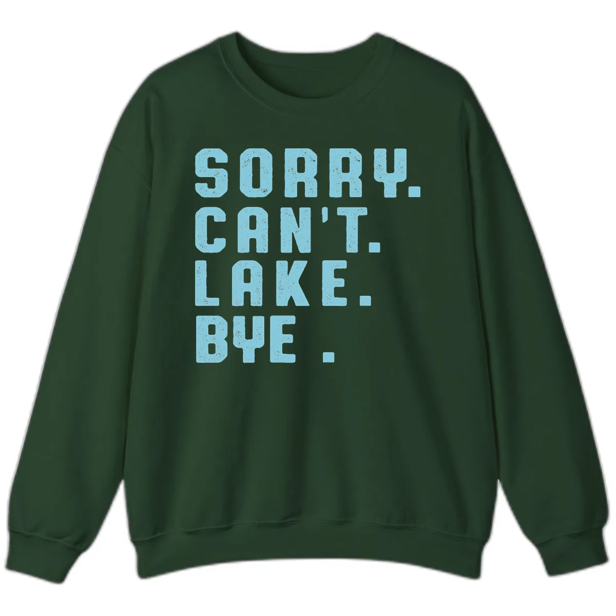 Sorry Can't Lake Bye Typography Sweatshirt in Forest Green