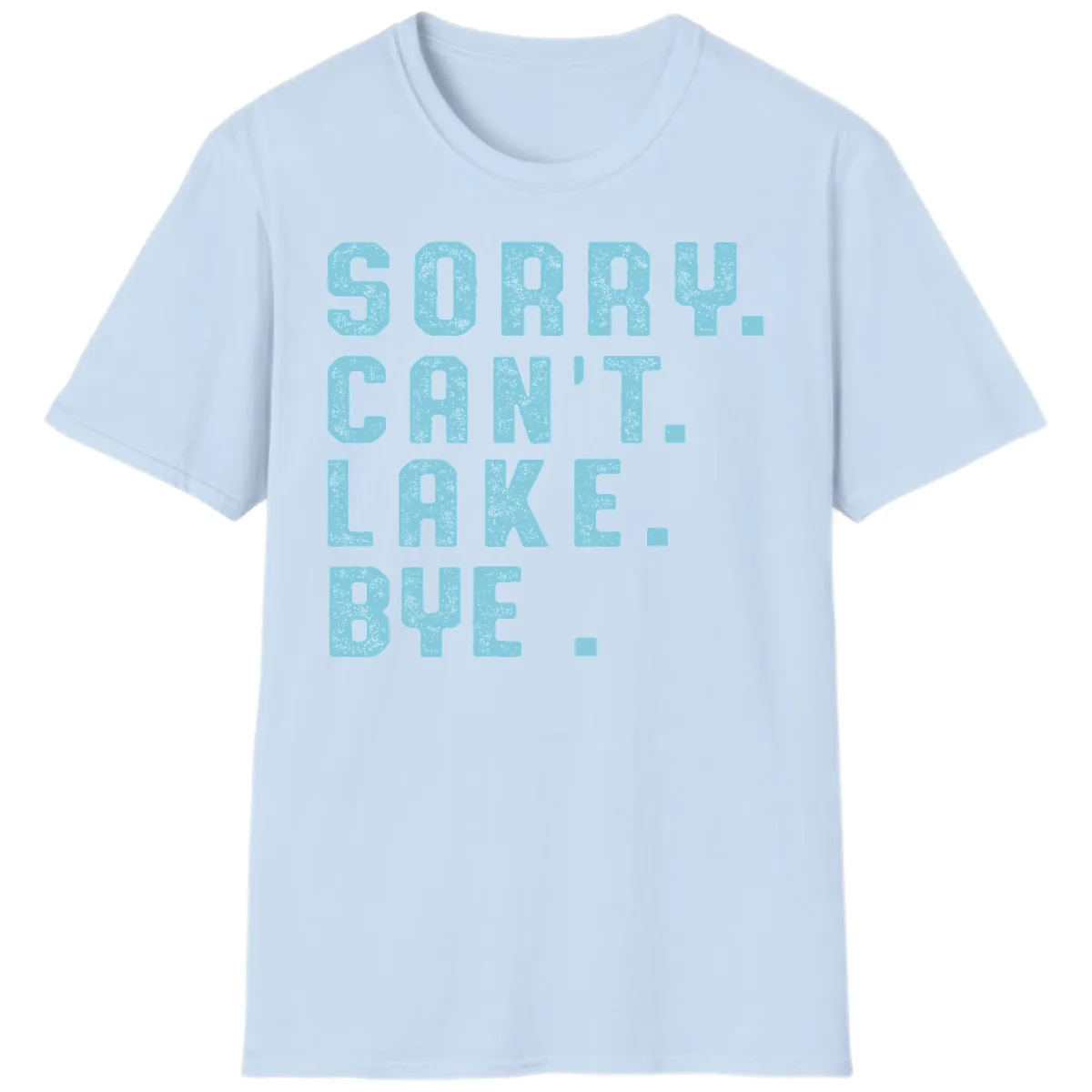 Sorry Can't Lake Bye Typography T-Shirt in Light Blue