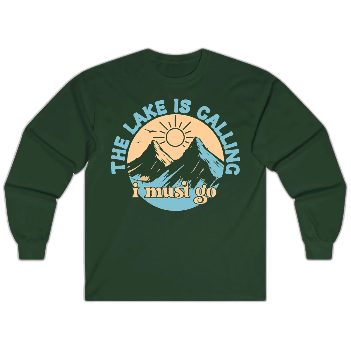 The Lake Is Calling I Must Go Long Sleeve in Forest Green