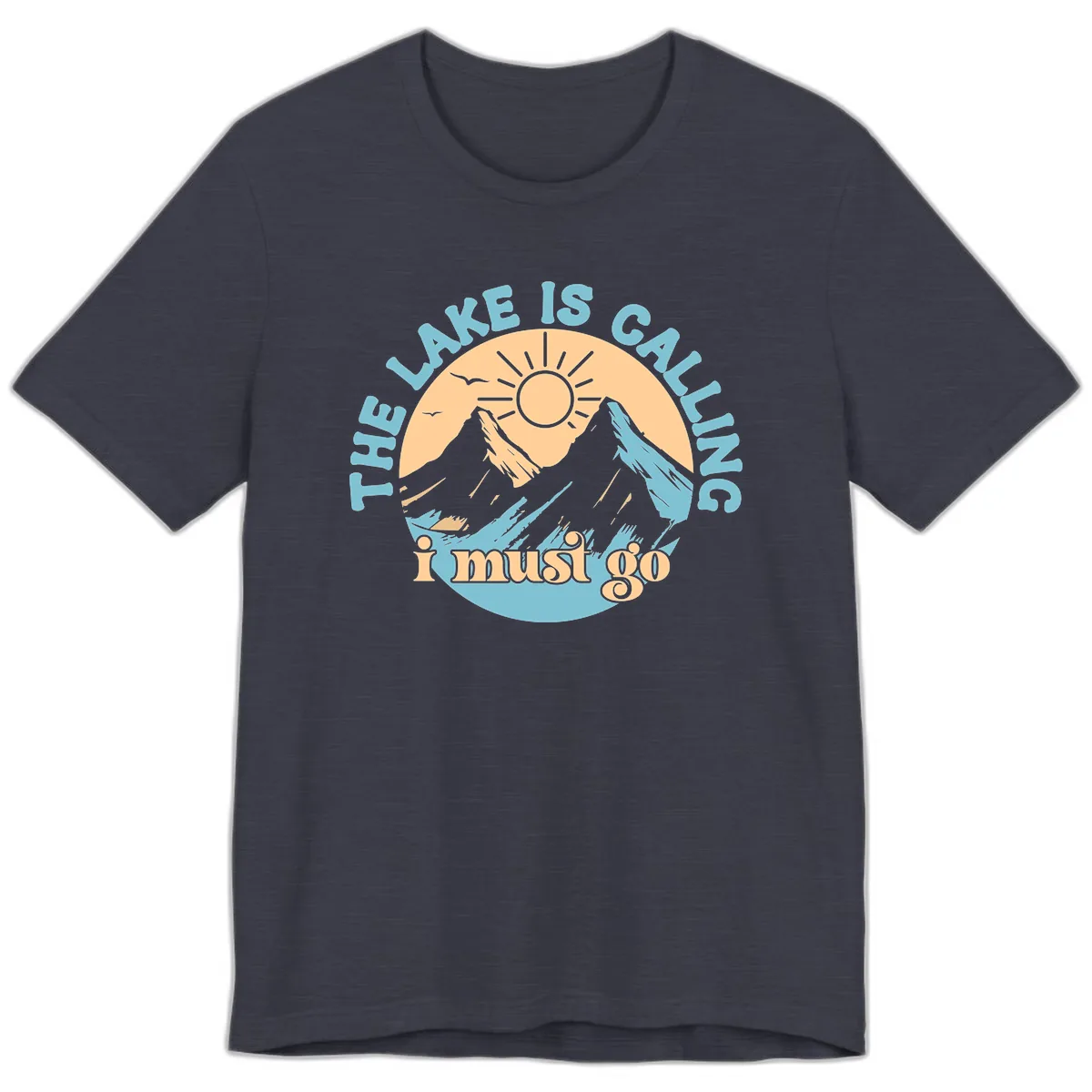 The Lake Is Calling I Must Go Premium T-Shirt in Heather Midnight Navy