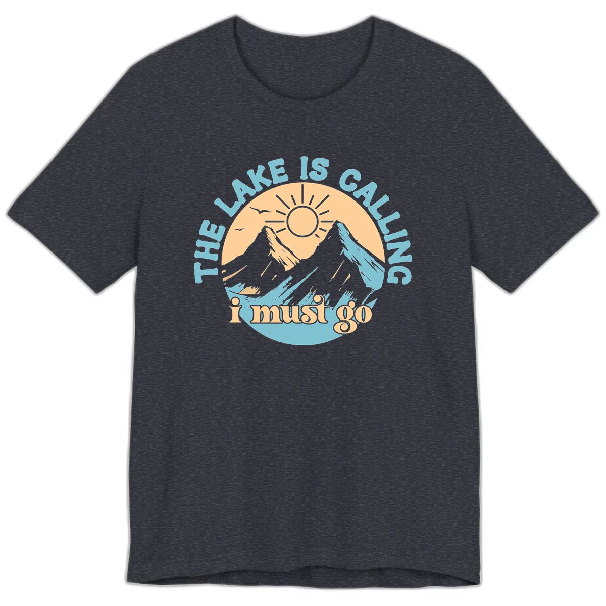 The Lake Is Calling I Must Go Premium T-Shirt in Heather Navy
