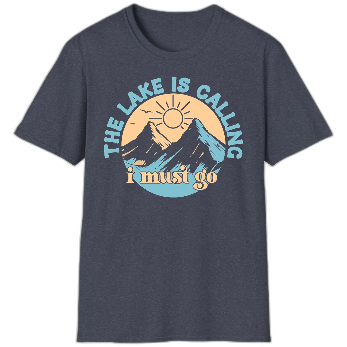 The Lake Is Calling I Must Go T-Shirt in Heather Navy