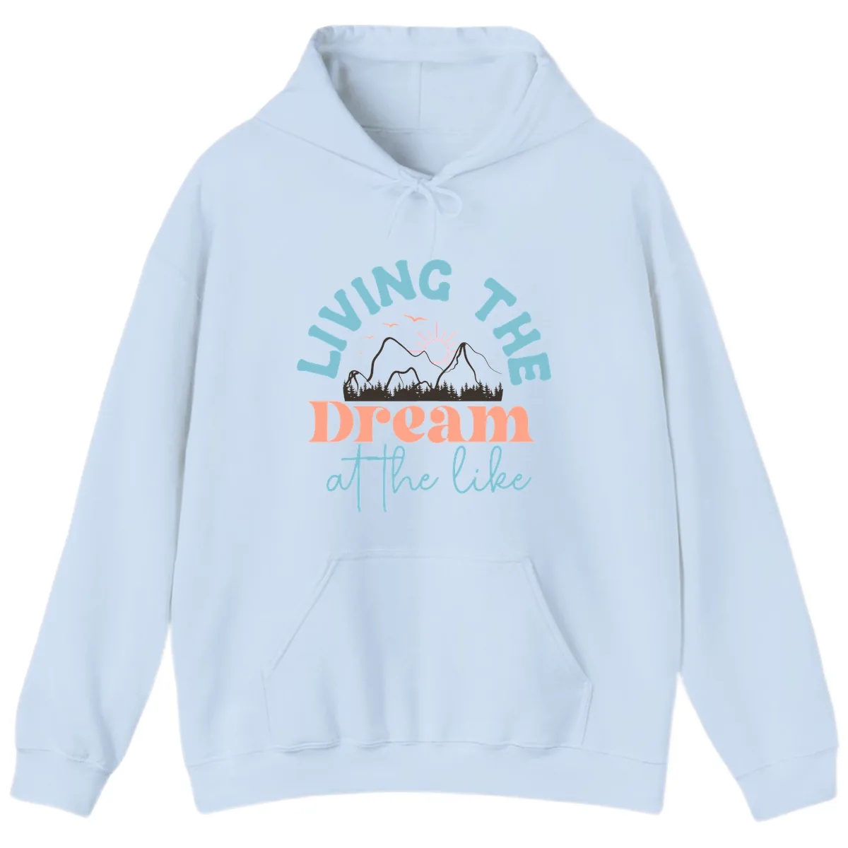 Living The Dream At The Lake Hoodie in Light Blue