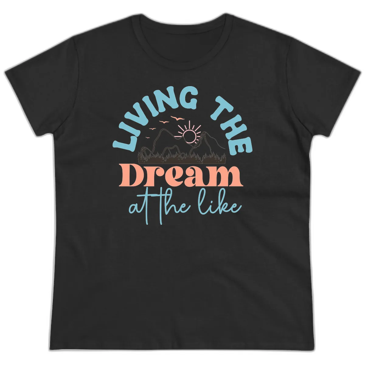 Living The Dream At The Lake Ladies Tee in Black