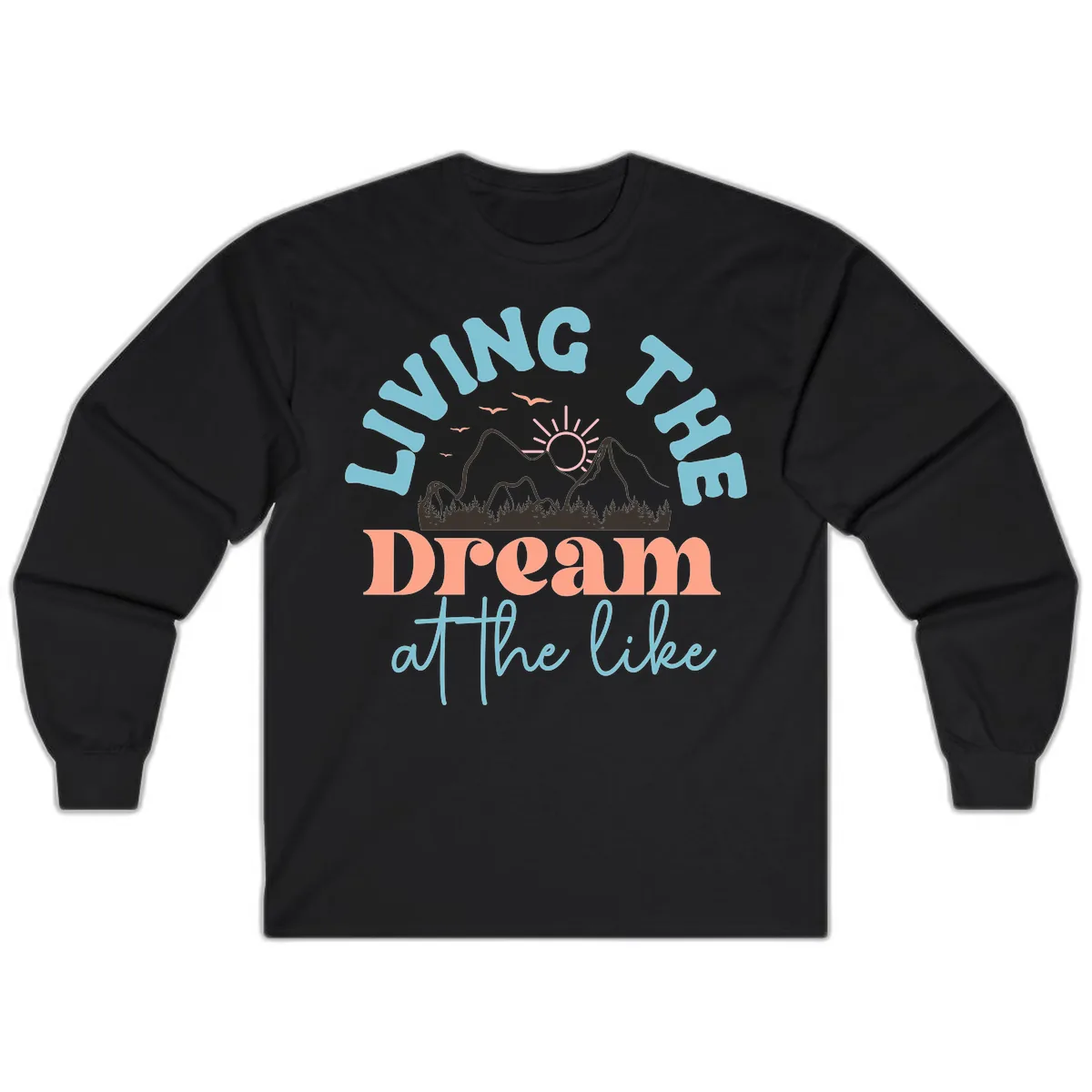 Living The Dream At The Lake Long Sleeve in Black