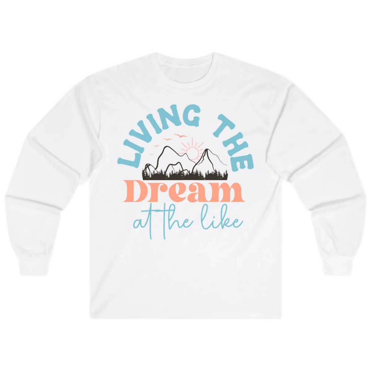 Living The Dream At The Lake Long Sleeve in White