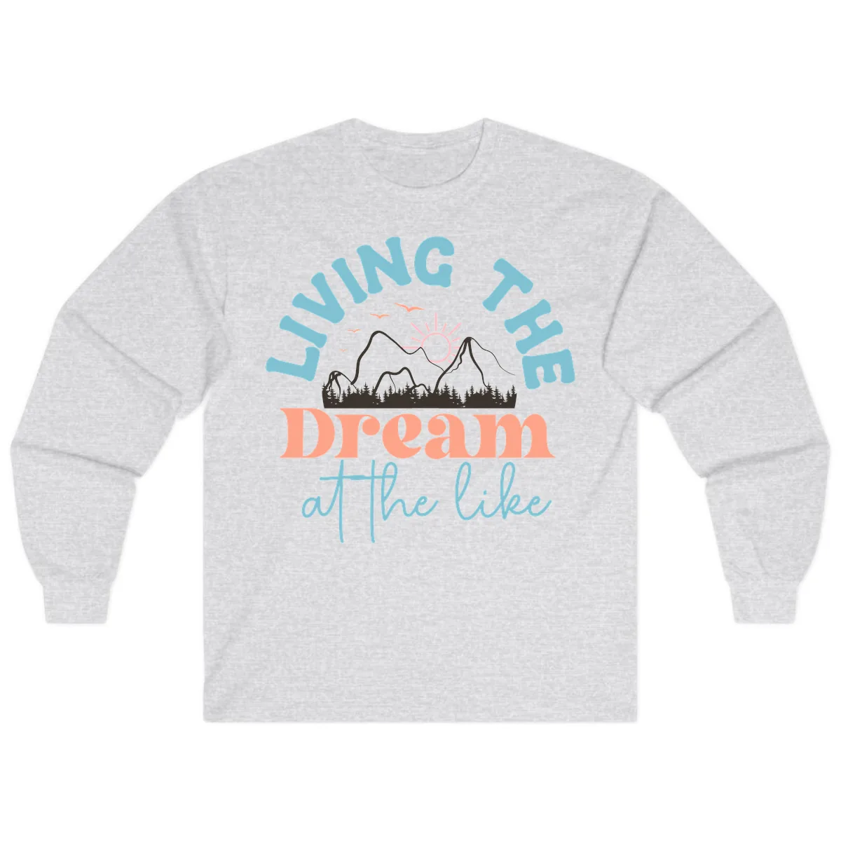 Living The Dream At The Lake Long Sleeve in Ash